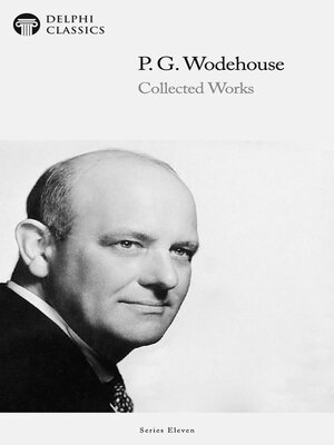 cover image of Delphi Collected Works of P. G. Wodehouse (Illustrated)